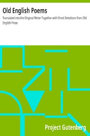 [Gutenberg 31172] • Old English Poems / Translated into the Original Meter Together with Short Selections from Old English Prose